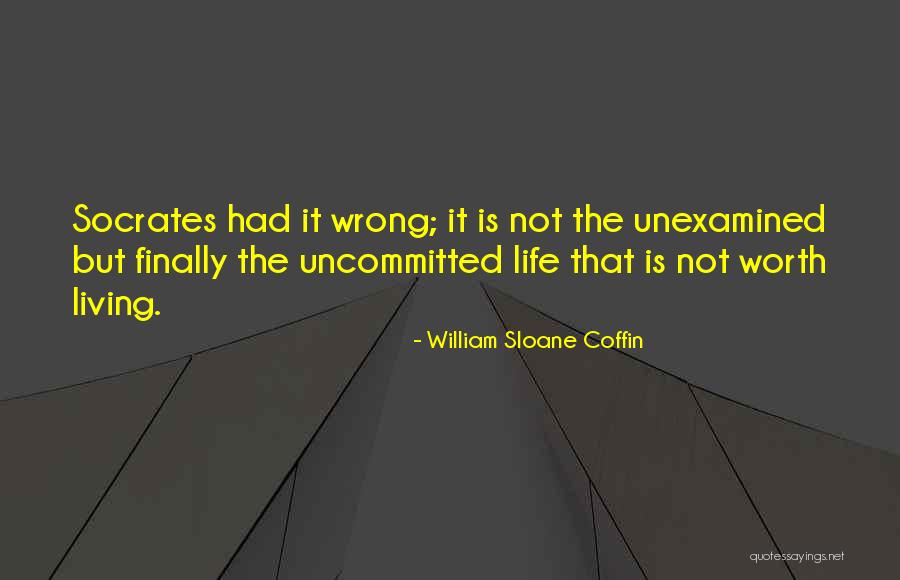 Finally Living Life Quotes By William Sloane Coffin