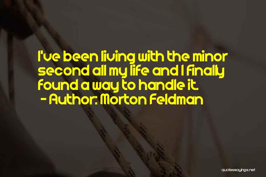 Finally Living My Life Quotes By Morton Feldman