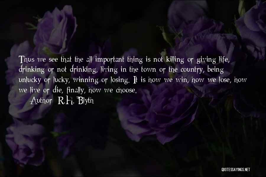 Finally Living My Life Quotes By R.H. Blyth