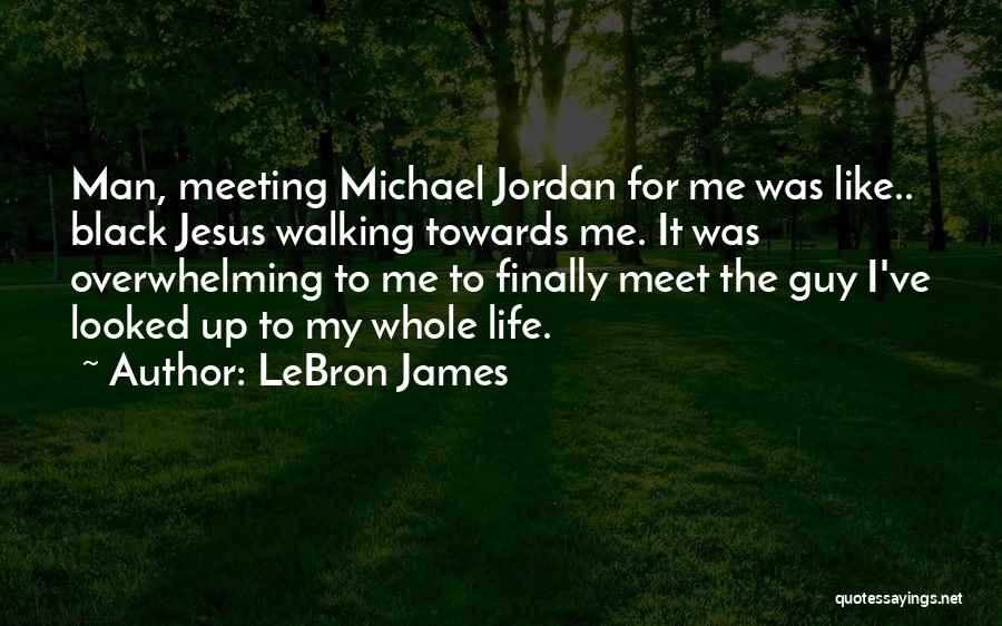 Finally Meeting Someone Quotes By LeBron James