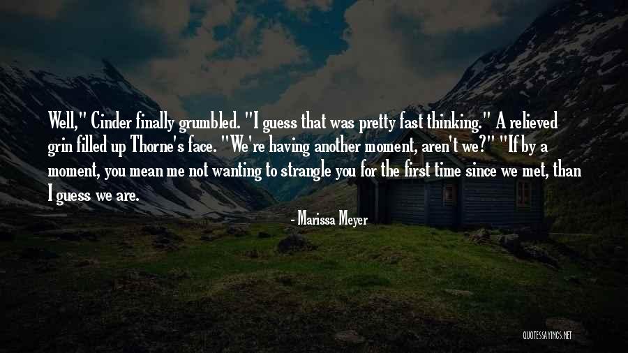 Finally Met You Quotes By Marissa Meyer