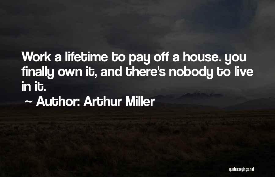 Finally Off Work Quotes By Arthur Miller