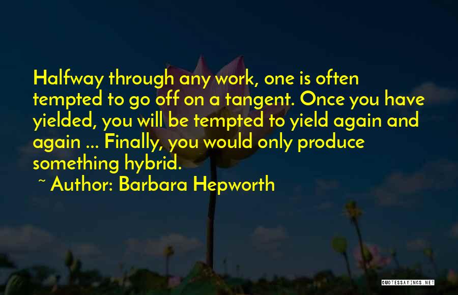 Finally Off Work Quotes By Barbara Hepworth