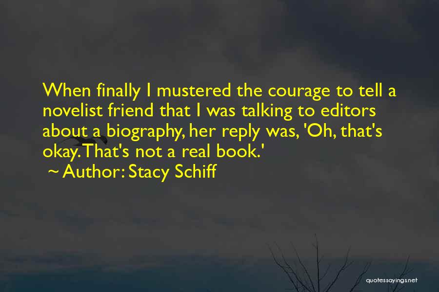 Finally Okay Quotes By Stacy Schiff