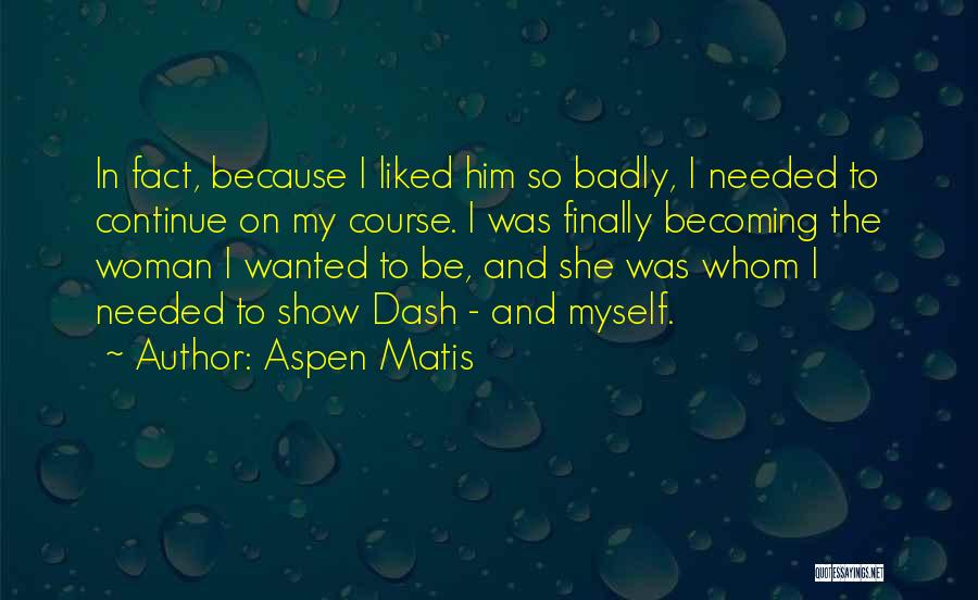 Finally Quotes By Aspen Matis