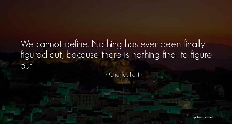 Finally Quotes By Charles Fort