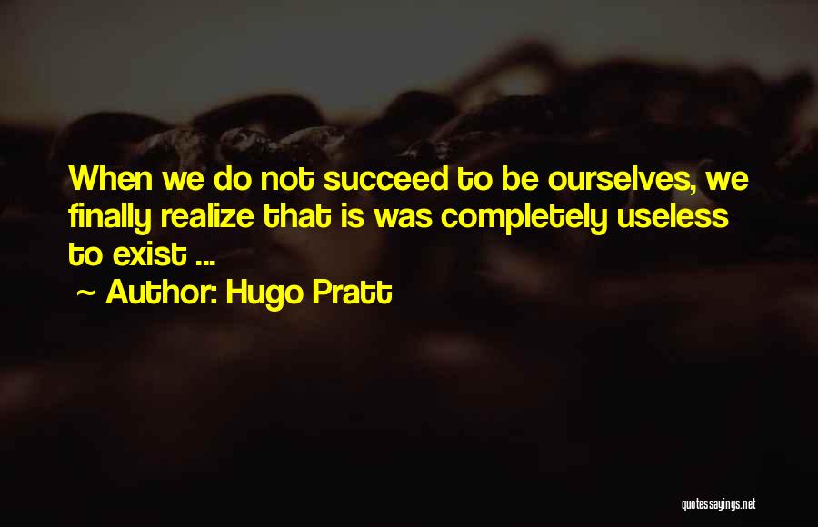 Finally Realize Quotes By Hugo Pratt