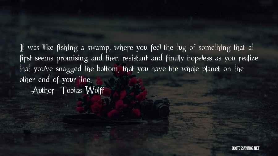 Finally Realize Quotes By Tobias Wolff