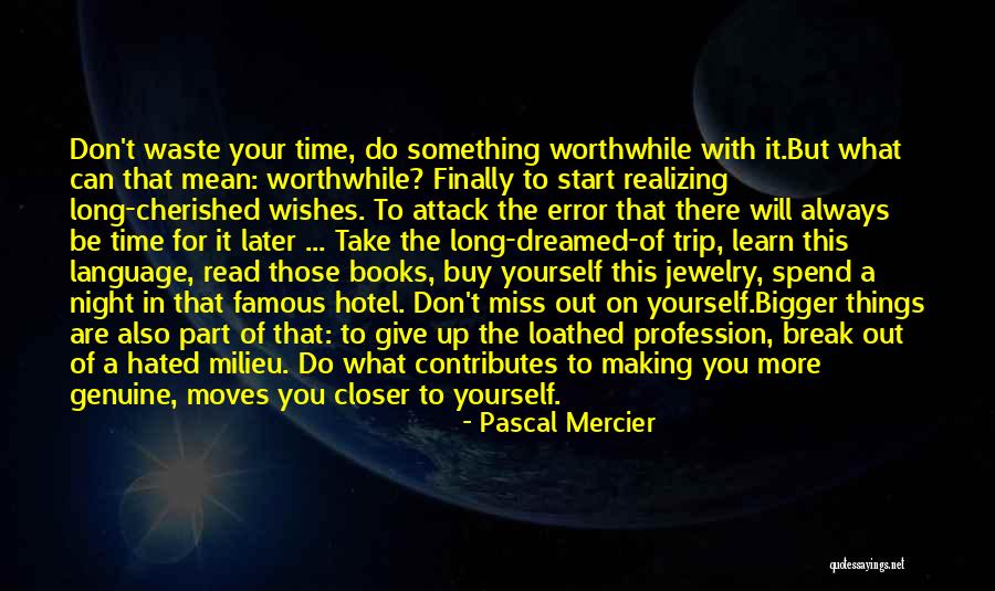 Finally Realizing Its Over Quotes By Pascal Mercier Finally Realizing Its Over Quotes By Pascal Mercier