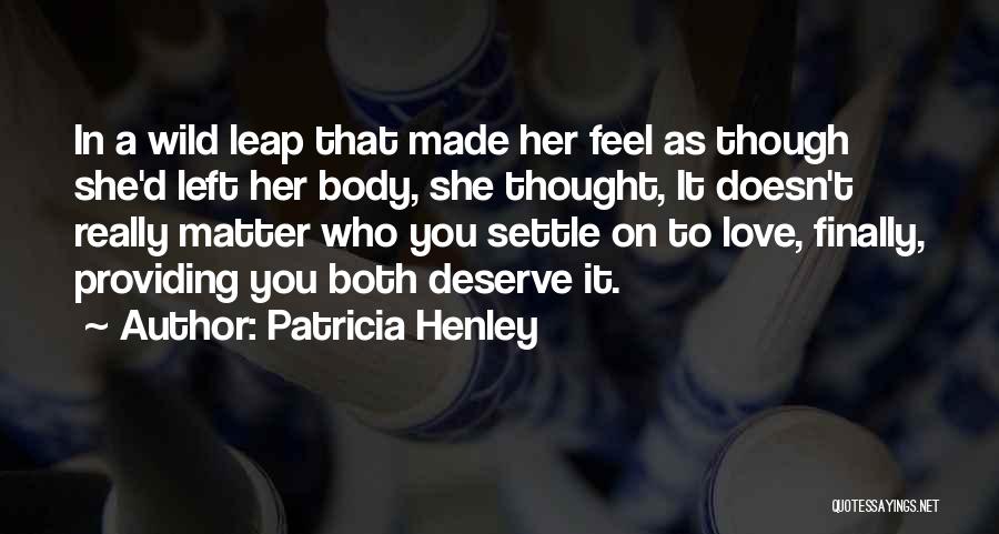 Finally She Left Me Quotes By Patricia Henley