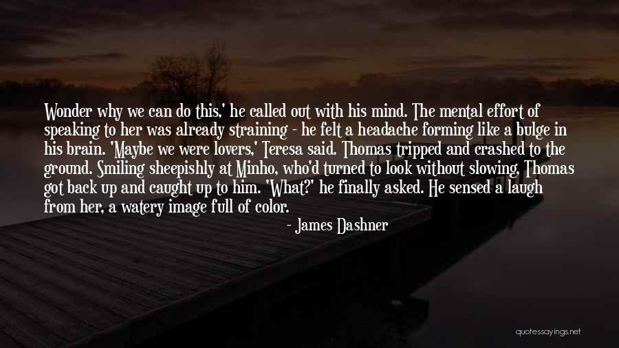 Finally Smiling Quotes By James Dashner Finally Smiling Quotes By James Dashner