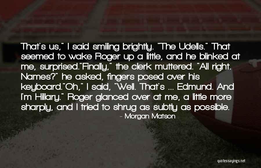 Finally Smiling Quotes By Morgan Matson Finally Smiling Quotes By Morgan Matson