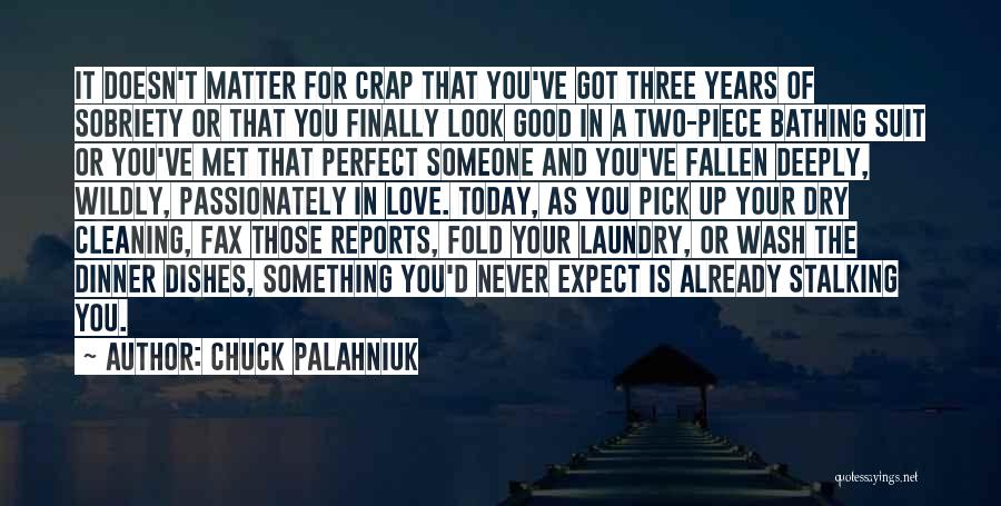 Finally Something Good Quotes By Chuck Palahniuk