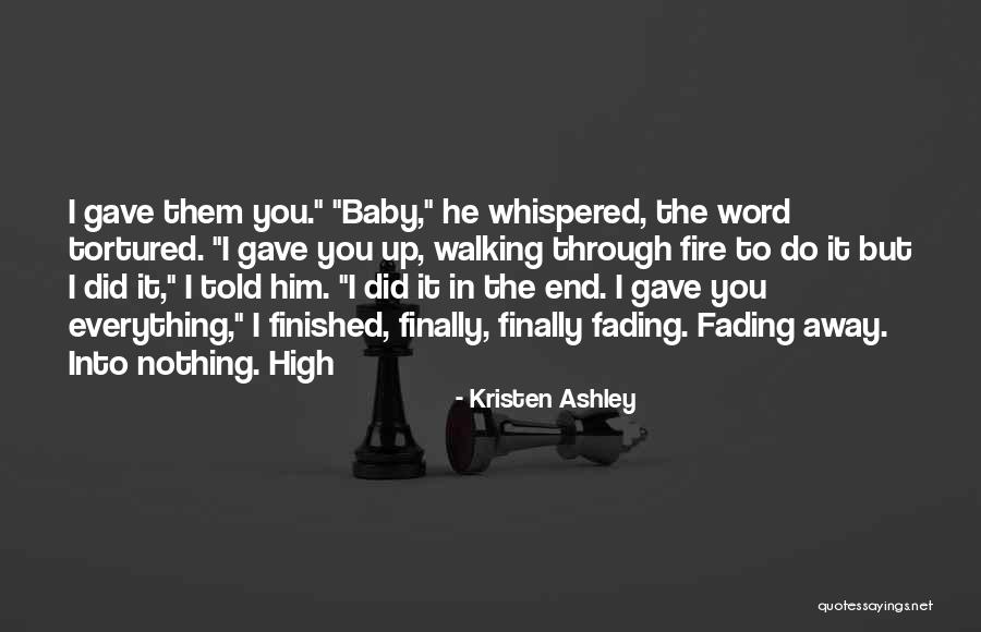 Finally Walking Away Quotes By Kristen Ashley Finally Walking Away Quotes By Kristen Ashley