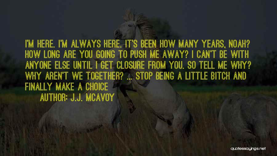 Finally You Are Here Quotes By J.J. McAvoy