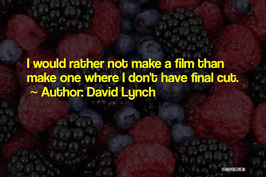 Finals Done Quotes By David Lynch