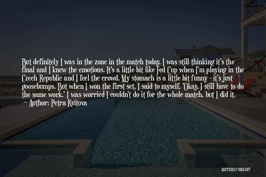 Finals Funny Quotes By Petra Kvitova