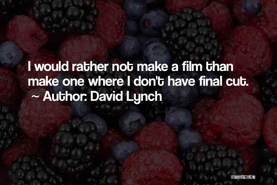 Finals Quotes By David Lynch