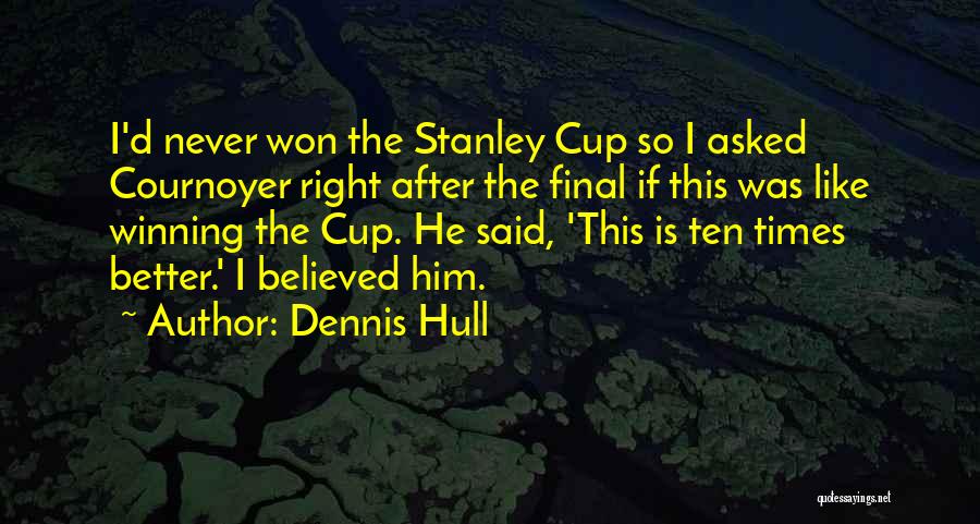 Finals Quotes By Dennis Hull