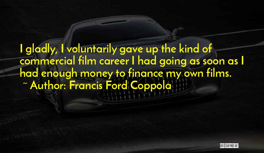 Finance Career Quotes By Francis Ford Coppola