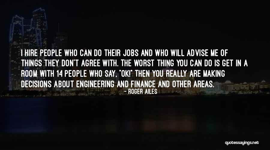 Finance Jobs Quotes By Roger Ailes Finance Jobs Quotes By Roger Ailes