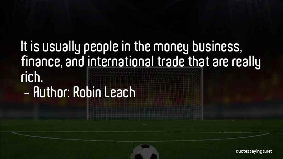 Finance Quotes By Robin Leach