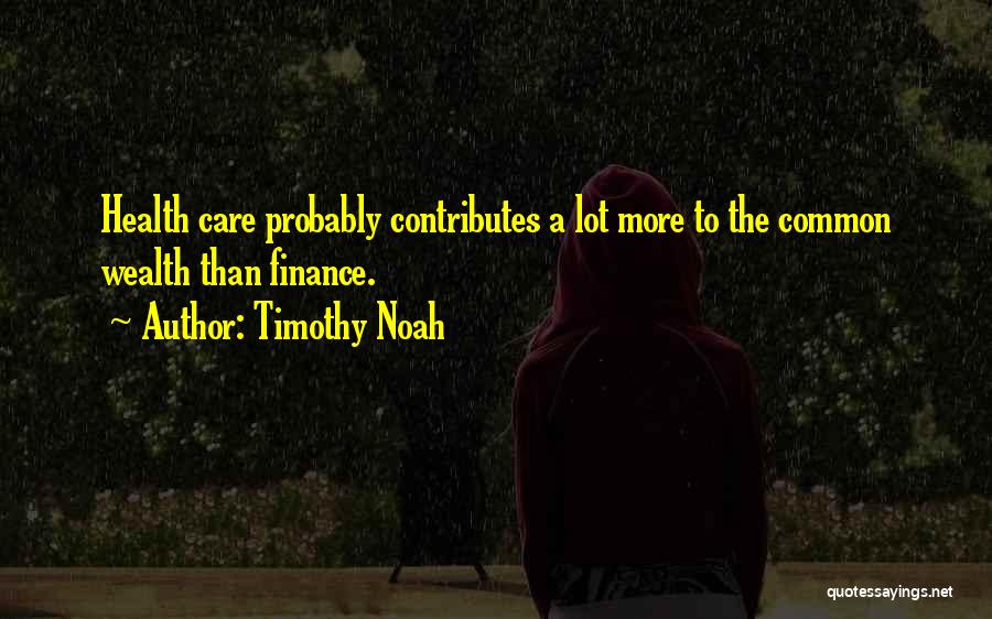 Finance Quotes By Timothy Noah