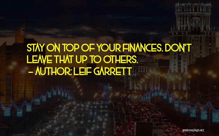 Finances Quotes By Leif Garrett