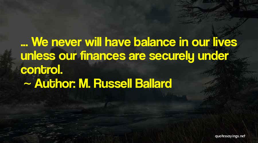 Finances Quotes By M. Russell Ballard