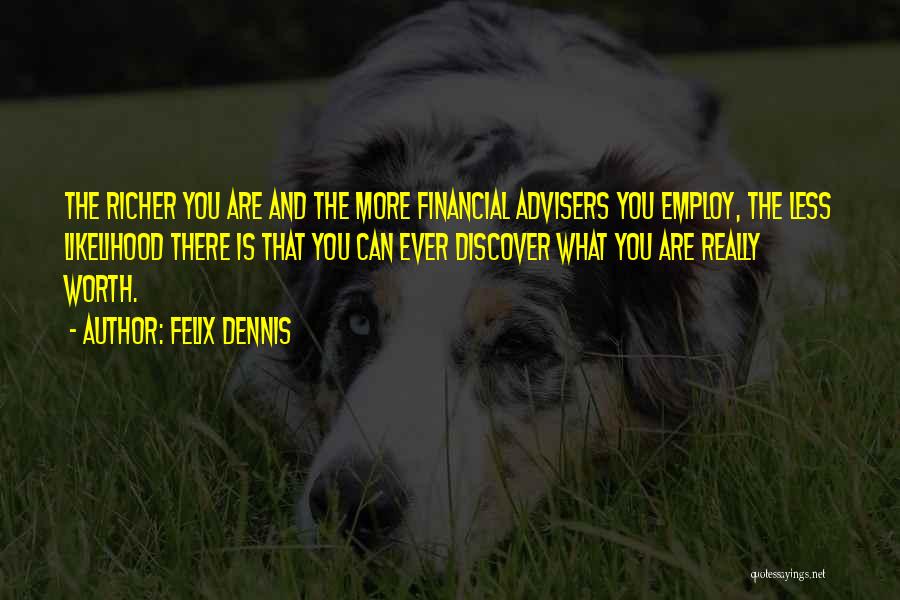 Financial Advisers Quotes By Felix Dennis