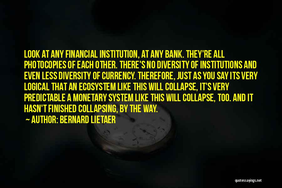 Financial Collapse Quotes By Bernard Lietaer