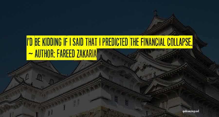 Financial Collapse Quotes By Fareed Zakaria