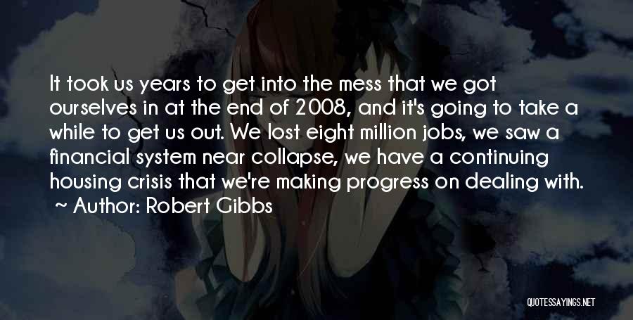 Financial Collapse Quotes By Robert Gibbs