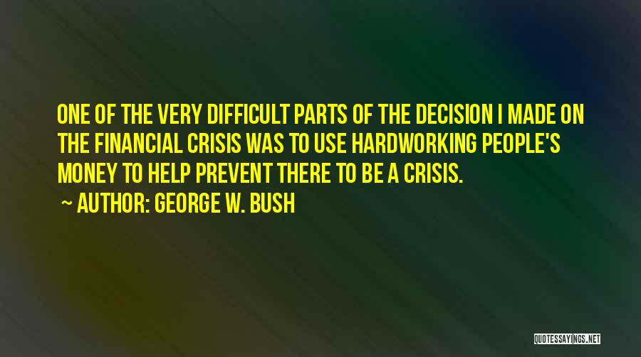 Financial Crisis Quotes By George W. Bush