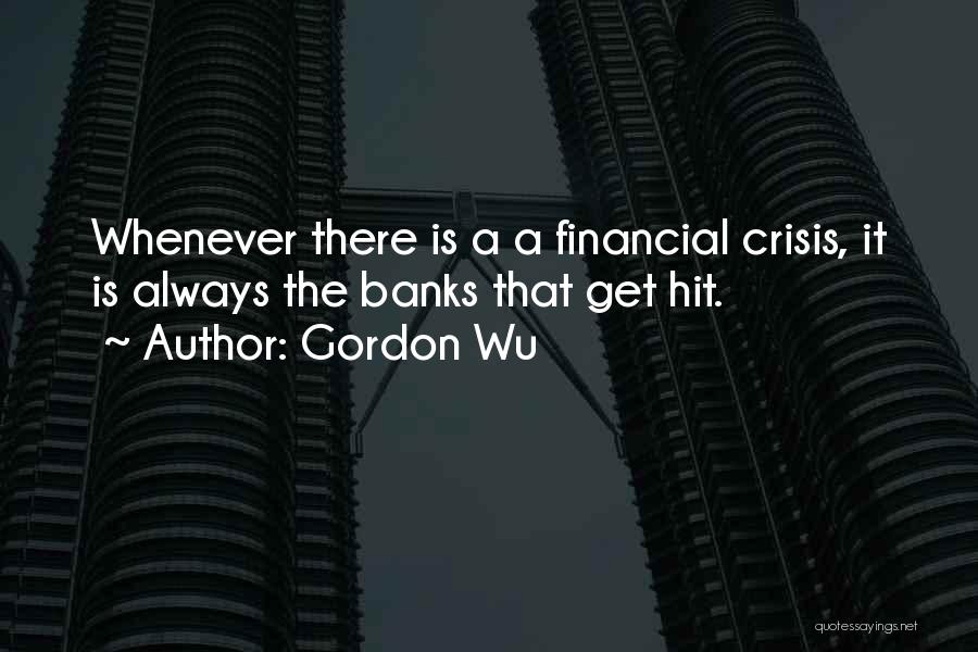 Financial Crisis Quotes By Gordon Wu