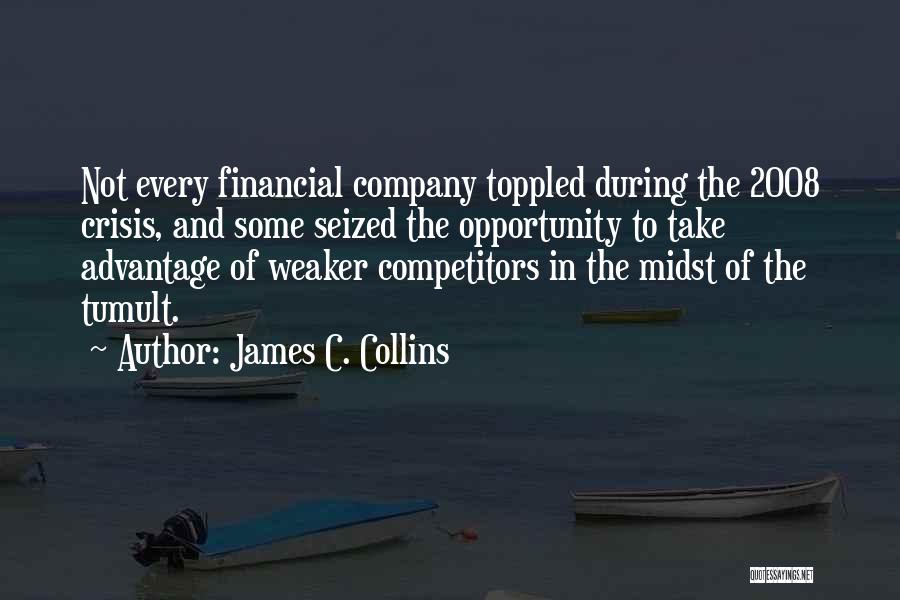Financial Crisis Quotes By James C. Collins