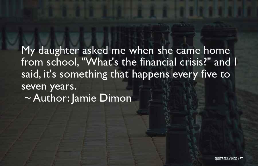 Financial Crisis Quotes By Jamie Dimon