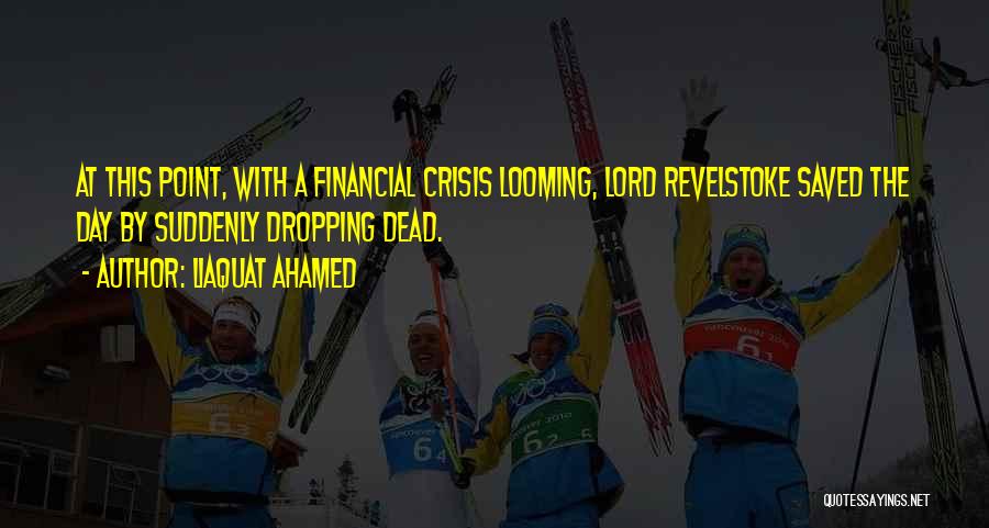 Financial Crisis Quotes By Liaquat Ahamed
