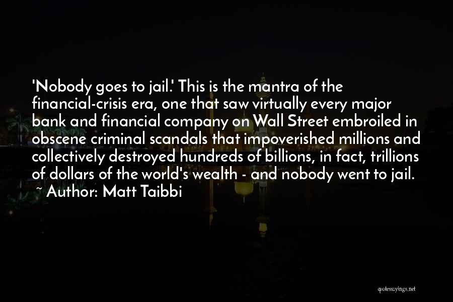 Financial Crisis Quotes By Matt Taibbi