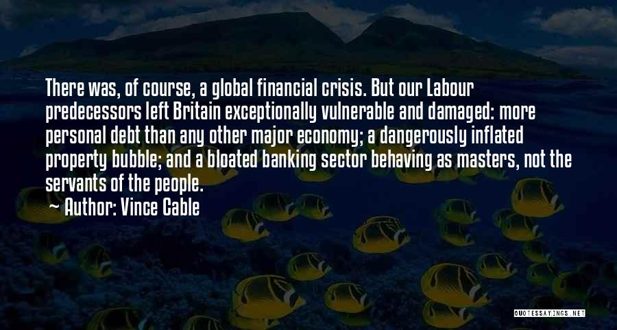 Financial Crisis Quotes By Vince Cable