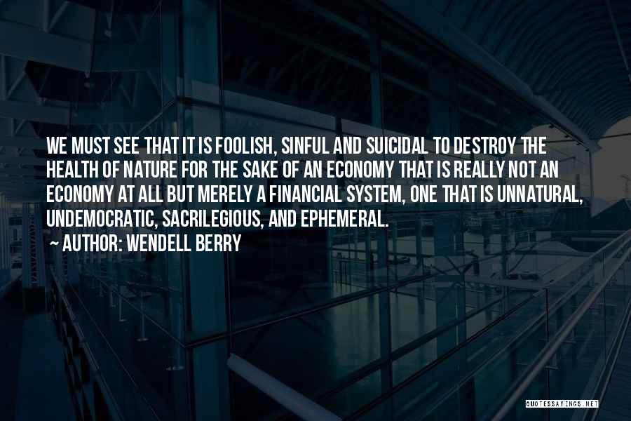 Financial Health Quotes By Wendell Berry