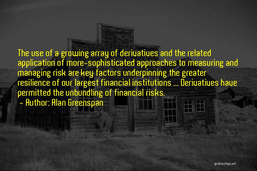 Financial Institutions Quotes By Alan Greenspan