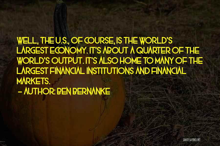 Financial Institutions Quotes By Ben Bernanke