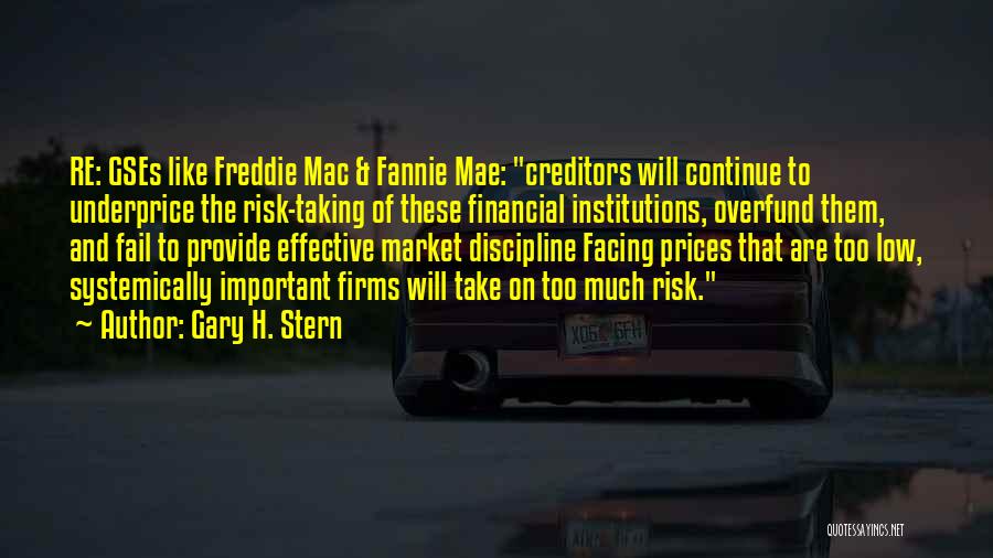 Financial Institutions Quotes By Gary H. Stern