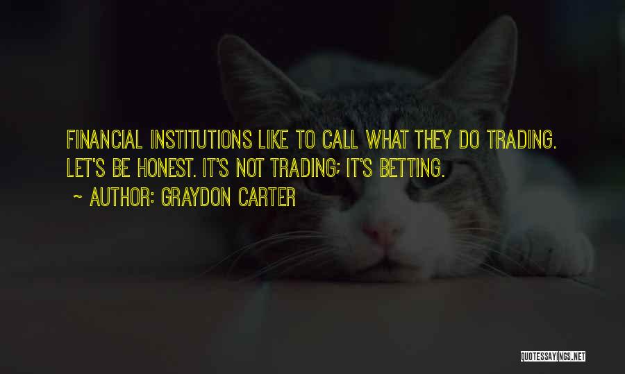 Financial Institutions Quotes By Graydon Carter