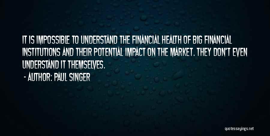 Financial Institutions Quotes By Paul Singer