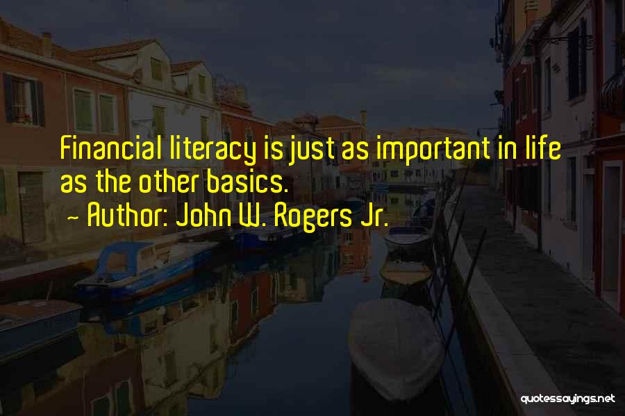 Financial Literacy Quotes By John W. Rogers Jr.