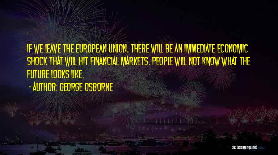 Financial Markets Quotes By George Osborne