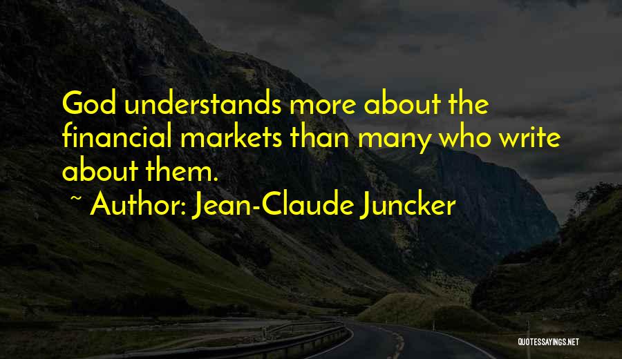 Financial Markets Quotes By Jean-Claude Juncker