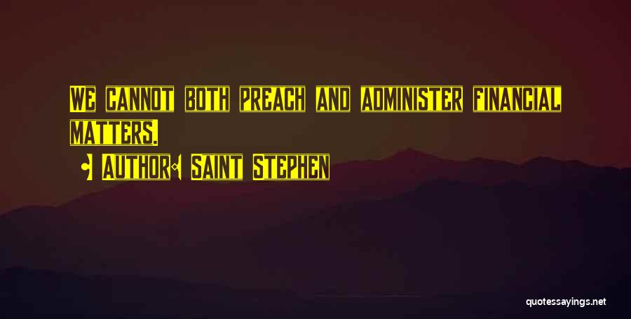 Financial Matters Quotes By Saint Stephen